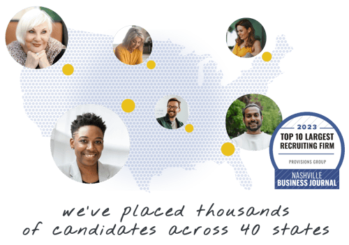 We have placed thousands of candidates in 40 states and we are a top 10 recruiting firm in 2023 by Nashville Business Journal