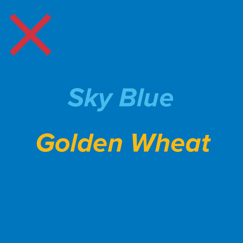 Do not use Sky Blue or Golden Wheat as font colors against True Blue.